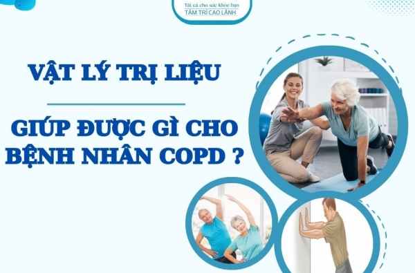 TẬP VẬT LÝ TRỊ LIỆU GIÚP ĐƯỢC GÌ CHO BỆNH NHÂN COPD ?