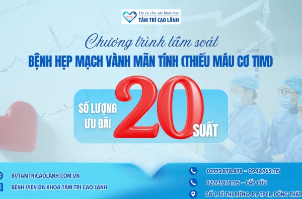 CHƯƠNG TRÌNH TẦM SOÁT BỆNH HẸP MẠCH VÀNH MÃN TÍNH (THIẾU MÁU CƠ TIM) TẠI BỆNH VIỆN ĐA KHOA TÂM TRÍ CAO LÃNH