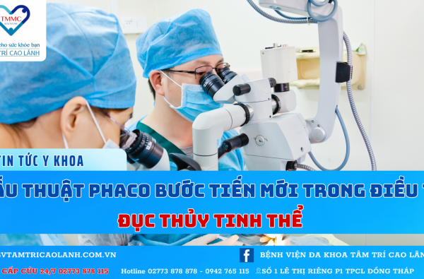 PHẪU THUẬT PHACO - BƯỚC TIẾN MỚI TRONG ĐIỀU TRỊ ĐỤC THỦY TINH THỂ