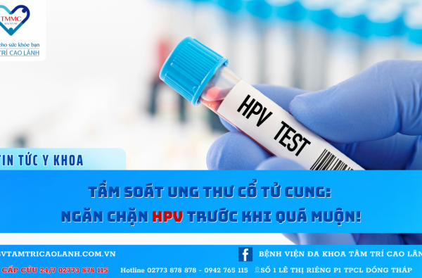 TẦM SOÁT UNG THƯ CỔ TỬ CUNG: NGĂN CHẶN HPV TRƯỚC KHI QUÁ MUỘN!