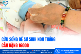 BỆNH VIỆN ĐA KHOA TÂM TRÍ CAO LÃNH CỨU SỐNG BÉ SƠ SINH NON THÁNG CÂN NẶNG 1600G