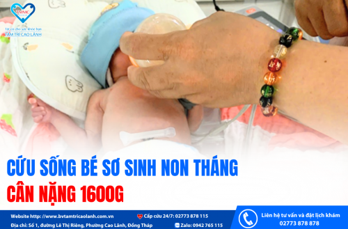 BỆNH VIỆN ĐA KHOA TÂM TRÍ CAO LÃNH CỨU SỐNG BÉ SƠ SINH NON THÁNG CÂN NẶNG 1600G