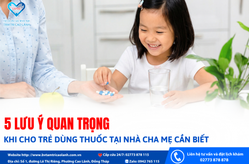 5 LƯU Ý QUAN TRỌNG KHI CHO TRẺ DÙNG THUỐC TẠI NHÀ CHA MẸ CẦN BIẾT