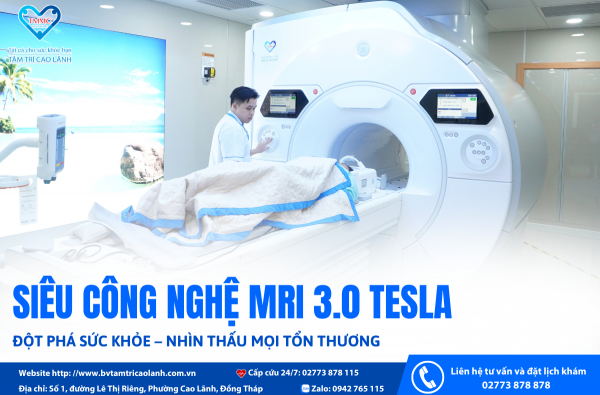 SIÊU CÔNG NGHỆ MRI 3.0 TESLA ĐỘT PHÁ SỨC KHỎE – NHÌN THẤU MỌI TỔN THƯƠNG