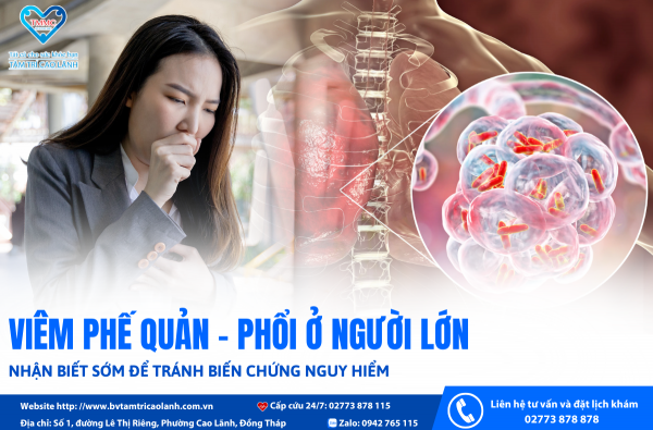 VIÊM PHẾ QUẢN – PHỔI Ở NGƯỜI LỚN: NHẬN BIẾT SỚM ĐỂ TRÁNH BIẾN CHỨNG NGUY HIỂM