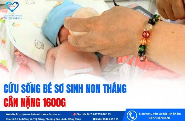 BỆNH VIỆN ĐA KHOA TÂM TRÍ CAO LÃNH CỨU SỐNG BÉ SƠ SINH NON THÁNG CÂN NẶNG 1600G