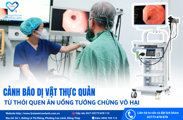 CẢNH BÁO DỊ VẬT THỰC QUẢN TỪ THÓI QUEN ĂN UỐNG TƯỞNG CHỪNG VÔ HẠI