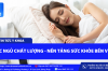 GIẤC NGỦ CHẤT LƯỢNG - NỀN TẢNG SỨC KHỎE BỀN VỮNG
