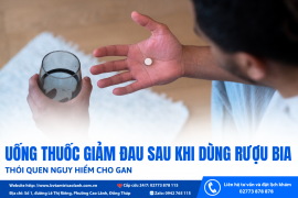 UỐNG THUỐC GIẢM ĐAU SAU KHI DÙNG RƯỢU BIA: THÓI QUEN TƯỞNG VÔ HẠI NHƯNG CÓ THỂ LÀM TĂNG NGUY CƠ TỔN THƯƠNG GAN