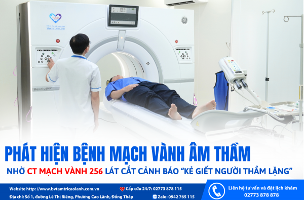 Phát hiện bệnh mạch vành âm thầm nhờ CT mạch vành 256 lát cắt Cảnh báo “kẻ giết người thầm lặng”