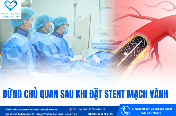 ĐỪNG CHỦ QUAN SAU KHI ĐẶT STENT MẠCH VÀNH