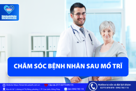 CHĂM SÓC BỆNH NHÂN SAU MỔ TRĨ
