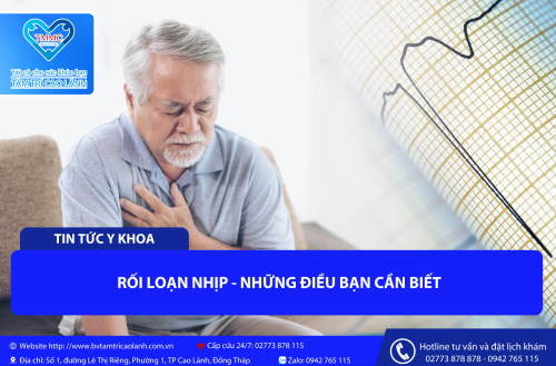 RỐI LOẠN NHỊP TIM - NHỮNG ĐIỀU BẠN CẦN BIẾT