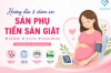 HƯỚNG DẪN VÀ CHĂM SÓC SẢN PHỤ TIỀN SẢN GIẬT