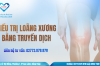 LOÃNG XƯƠNG VÀ ĐIỀU TRỊ LOÃNG XƯƠNG BẰNG PHƯƠNG PHÁP TRUYỀN DỊCH