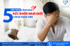 05 DẤU HIỆU CẢNH BÁO SỨC KHỎE NAM GIỚI CẦN ĐI KHÁM SỚM