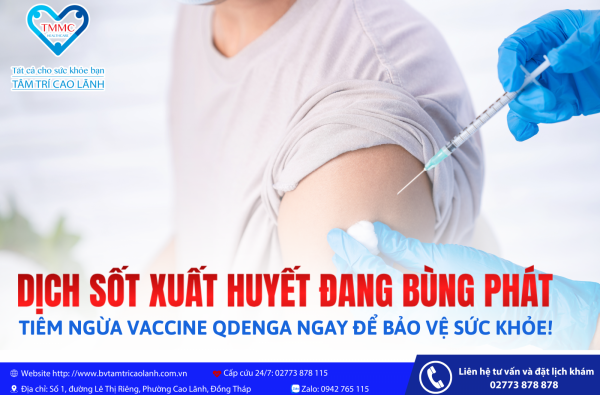DỊCH SỐT XUẤT HUYẾT ĐANG BÙNG PHÁT – TIÊM NGỪA VACCINE QDENGA NGAY ĐỂ BẢO VỆ SỨC KHỎE!