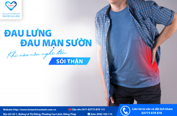 ĐAU LƯNG, ĐAU MẠN SƯỜN: KHI NÀO NÊN NGHĨ ĐẾN SỎI THẬN?