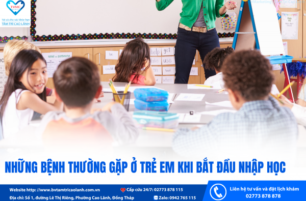NHỮNG BỆNH THƯỜNG GẶP Ở TRẺ EM KHI BẮT ĐẦU NHẬP HỌC