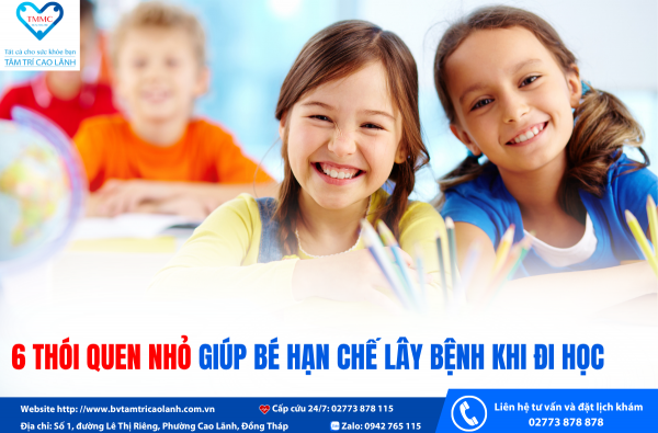 6 THÓI QUEN NHỎ GIÚP BÉ HẠN CHẾ LÂY BỆNH KHI ĐI HỌC