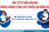 BÁC SĨ TƯ VẤN ONLINE – ĐỒNG HÀNH CÙNG SỨC KHỎE GIA ĐÌNH BẠN