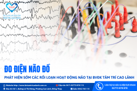 ĐO ĐIỆN NÃO ĐỒ – PHÁT HIỆN SỚM CÁC RỐI LOẠN HOẠT ĐỘNG NÃO TẠI BỆNH VIỆN ĐA KHOA TÂM TRÍ CAO LÃNH