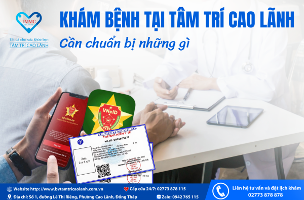THÔNG TIN CẦN CHUẨN BỊ TRƯỚC KHI ĐI KHÁM TẠI BỆNH VIỆN TÂM TRÍ CAO LÃNH