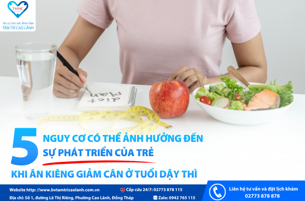 5 NGUY CƠ CÓ THỂ ẢNH HƯỞNG ĐẾN SỰ PHÁT TRIỂN CỦA TRẺ - ĂN KIÊNG GIẢM CÂN Ở TUỔI DẬY THÌ