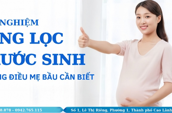 CÁC XÉT NGHIỆM SÀNG LỌC TRƯỚC SINH – NHỮNG ĐIỀU MẸ CẦN BIẾT