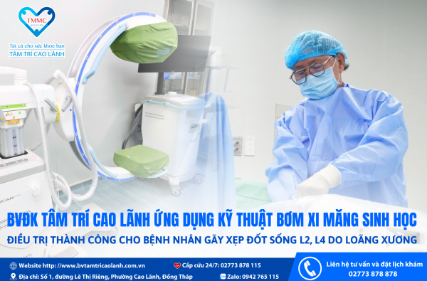 BVĐK TÂM TRÍ CAO LÃNH: ĐIỀU TRỊ THÀNH CÔNG BỆNH NHÂN GÃY XẸP ĐỐT SỐNG L2, L4 DO LOÃNG XƯƠNG VỚI KỸ THUẬT TẠO HÌNH THÂN SỐNG BẰNG BƠM XI MĂNG SINH HỌC CÓ BÓNG