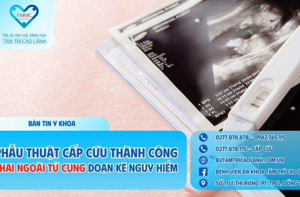 PHẪU THUẬT CẤP CỨU THÀNH CÔNG THAI NGOÀI TỬ CUNG ĐOẠN KẼ NGUY HIỂM